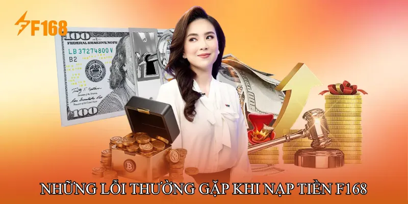 Những Lỗi Thường Gặp Khi Nạp Tiền F168 Và Cách Khắc Phục